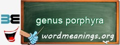 WordMeaning blackboard for genus porphyra